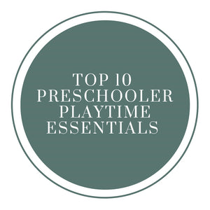 Top 10 Preschooler Playtime Essentials
